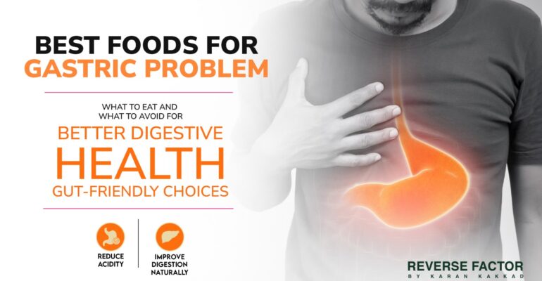 Best Food Items for Gastric Problems: Which Ones Help and Which to Avoid